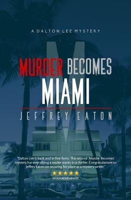 Murder Becomes Miami: A Dalton Lee Mystery by White, Randall
