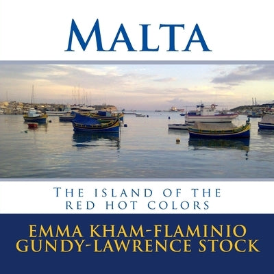 Malta: The island of the red hot colors by Gundy, Flaminio