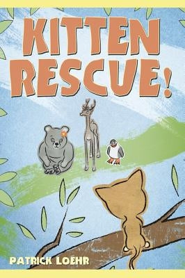 Kitten Rescue! by Loehr, Patrick