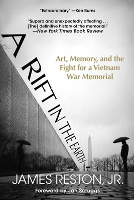 A Rift in the Earth: Art, Memory, and the Fight for a Vietnam War Memorial by Reston, James