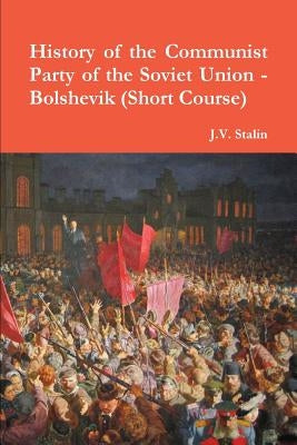 History of the Communist Party of the Soviet Union (Short Course) by Stalin, J. V.