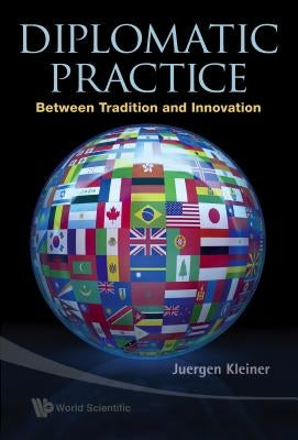 Diplomatic Practice: Between Tradition and Innovation by Kleiner, Juergen