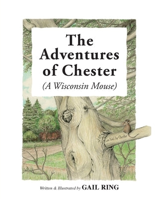 The Adventures of Chester (A Wisconsin Mouse) by Ring, Gail
