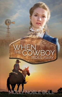 When the Cowboy Rides Away by Bull, Molly Noble