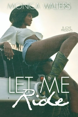 Let Me Ride by Walters, Monica