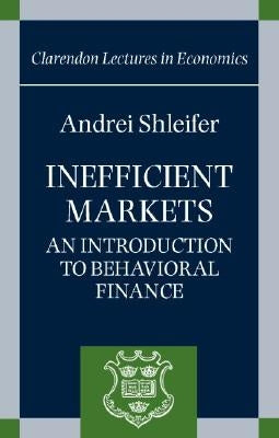 Inefficient Markets: An Introduction to Behavioral Finance by Shleifer, Andrei