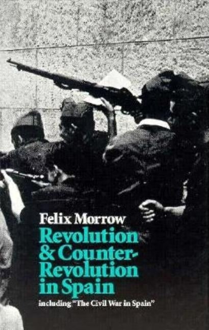 Revolution and Counter-Revolution in Spain by Morrow, Felix