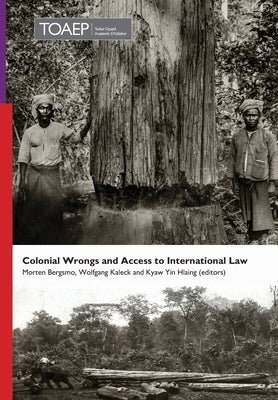 Colonial Wrongs and Access to International Law by Bergsmo, Morten