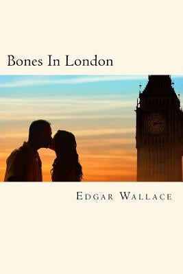 Bones In London by Wallace, Edgar