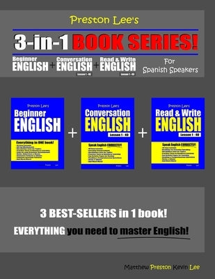 Preston Lee's 3-in-1 Book Series! Beginner English, Conversation English & Read & Write English Lesson 1 - 40 For Spanish Speakers by Preston, Matthew