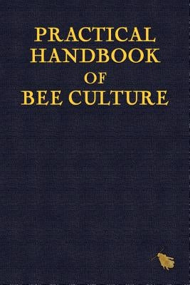Practical Handbook of Bee Culture by Holmes, Sherlock