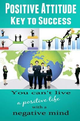 Positive Attitude: Key to Success by Miller, Dan