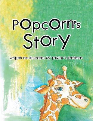 Popcorn's Story by Freeman, Taylor E.