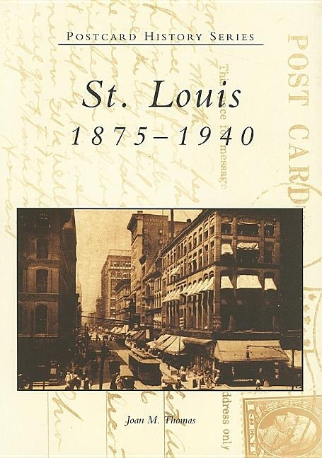 St. Louis: 1875-1940 by Thomas, Joan M.