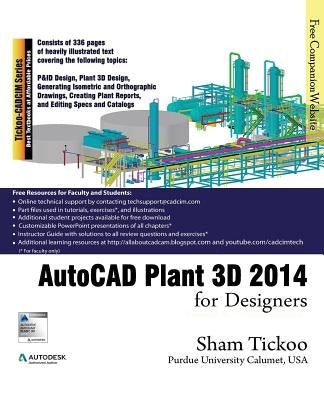 AutoCAD Plant 3D 2014 for Designers by Purdue Univ, Prof Sham Tickoo