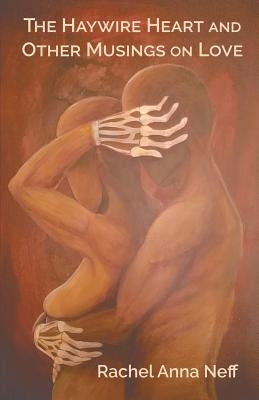 The Haywire Heart and Other Musings on Love by Neff, Rachel Anna