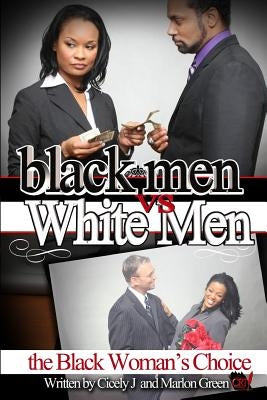 Black Men v. White Men; the Black Woman's Choice by Green, Marlon