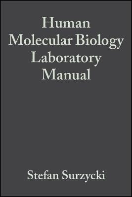 Human Molecular Biology Laboratory Manual by Surzycki, Stefan