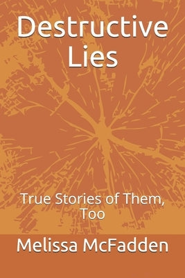 Destructive Lies: True Stories of Them, Too by Grund, Jonathan