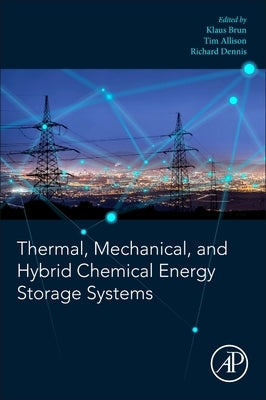 Thermal, Mechanical, and Hybrid Chemical Energy Storage Systems by Brun, Klaus