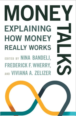 Money Talks: Explaining How Money Really Works by Bandelj, Nina