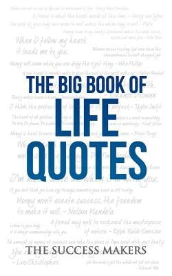 The Big Book of Life Quotes by The Success Makers