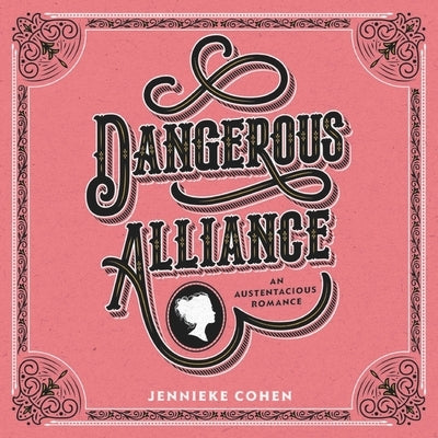Dangerous Alliance: An Austentacious Romance: An Austentacious Romance by Cohen, Jennieke