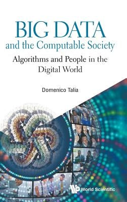 Big Data and the Computable Society: Algorithms and People in the Digital World by Talia, Domenico