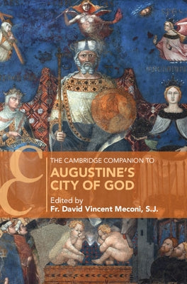 The Cambridge Companion to Augustine's City of God by Meconi S. J., Fr David Vincent