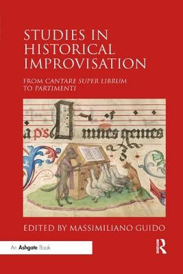 Studies in Historical Improvisation: From Cantare Super Librum to Partimenti by Guido, Massimiliano