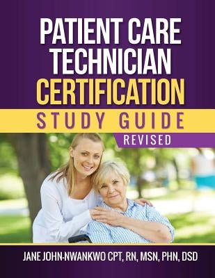 Patient Care Technician Certification Study Guide by John-Nwankwo Rn, Jane