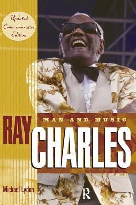 Ray Charles: Man and Music by Lydon, Michael