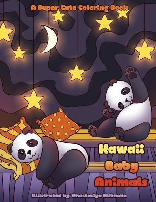 Kawaii Baby Animals: A Super Cute Coloring Book for Everyone by Bubnova, Anastasiya