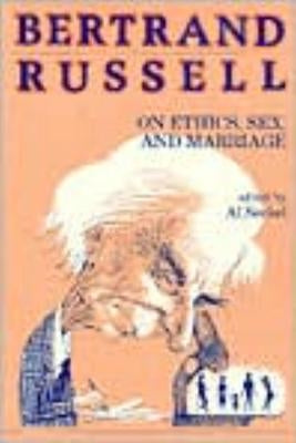 Bertrand Russell on Ethics, Sex, and Marriage by Russell, Bertrand