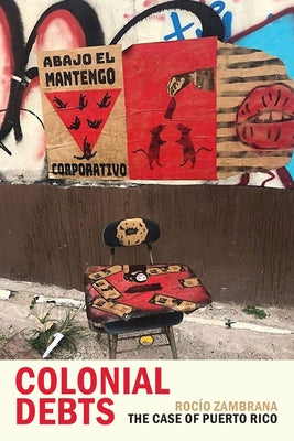 Colonial Debts: The Case of Puerto Rico by Zambrana, Rocío