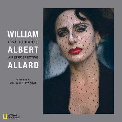 William Albert Allard: Five Decades: A Retrospective by Allard, William