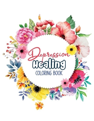 Depression Healing Coloring Book: Depression Relief Coloring Book, Mindfulness and inspiring words Colouring Book to help you through difficult times, by Studio, Voloxx