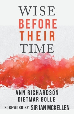Wise Before Their Time: People with AIDS and HIV Talk About their Lives by Richardson, Ann