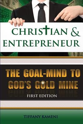 Christian & Entrepreneur: The Goal-Mind to GOD'S Goldmine by Buckner-Kameni, Tiffany