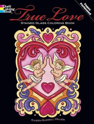 True Love: Stained Glass Coloring Book by Miller, Eileen Rudisill