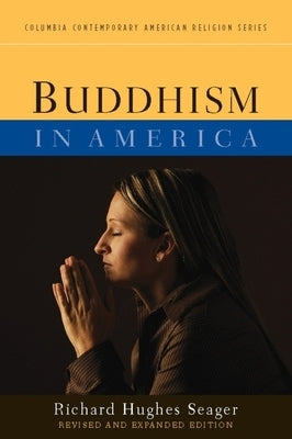 Buddhism in America by Seager, Richard Hughes