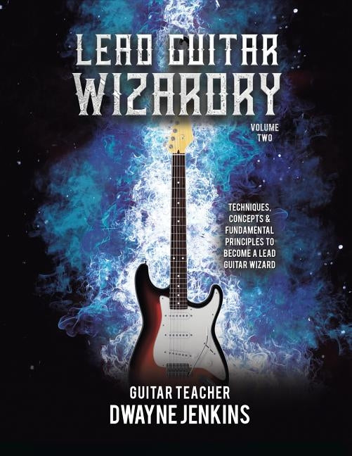Lead Guitar Wizardry: Volume 2 by Jenkins, Dwayne