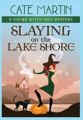 Slaying on the Lake Shore: A Viking Witch Cozy Mystery by Martin, Cate