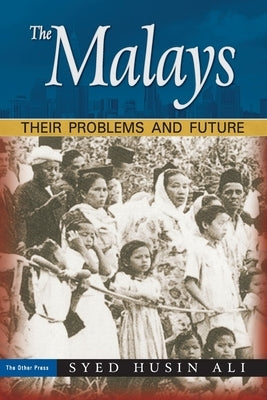 The Malays: Their Problems and Future by Ali, Syed Husin