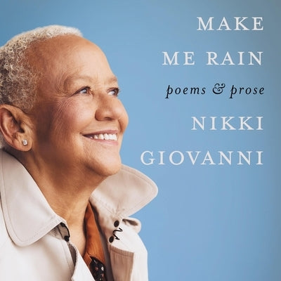 Make Me Rain: Poems & Prose by Giovanni, Nikki
