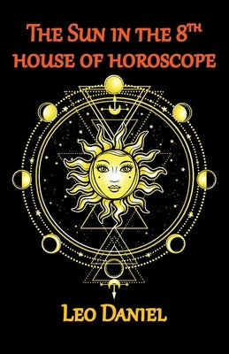 The Sun in the 8th house of horoscope by Daniel, Leo