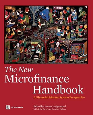 The New Microfinance Handbook: A Financial Market System Perspective by Ledgerwood, Joanna