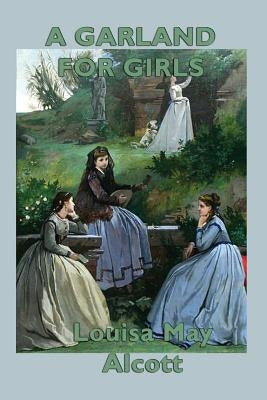 A Garland for Girls by Alcott, Louisa May