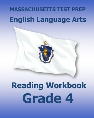 Massachusetts Test Prep English Language Arts Reading Workbook Grade 4: Preparation for the Next-Generation McAs Tests by Test Master Press Massachusetts