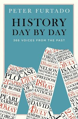 History Day by Day: 366 Voices from the Past by Furtado, Peter